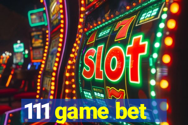 111 game bet